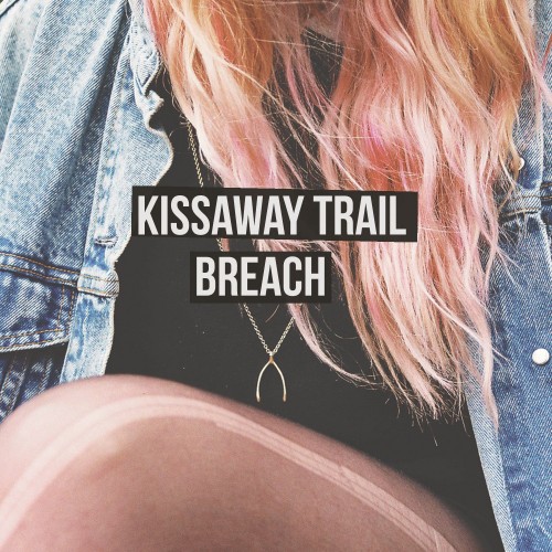 Kissaway Trail - Breach