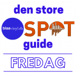 den store blaavinyl SPOT guide - Fredag